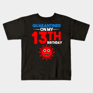 Quarantine On My 13th Birthday Kids T-Shirt